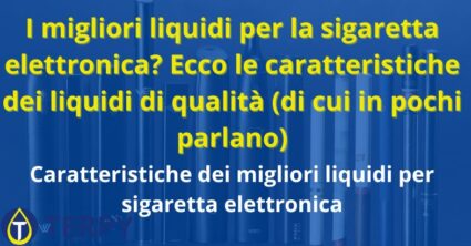 I migliori liquidi per la sigaretta elettronica?