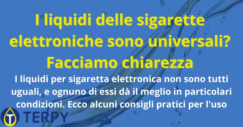 I liquidi delle sigarette elettroniche sono universali?