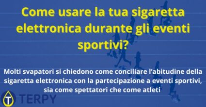 Come usare la tua sigaretta elettronica durante gli eventi sportivi?