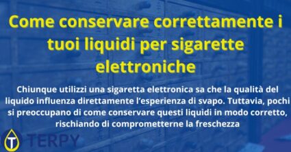 Come conservare correttamente i tuoi liquidi per sigarette elettroniche