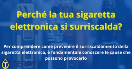 Perché la tua sigaretta elettronica si surriscalda?